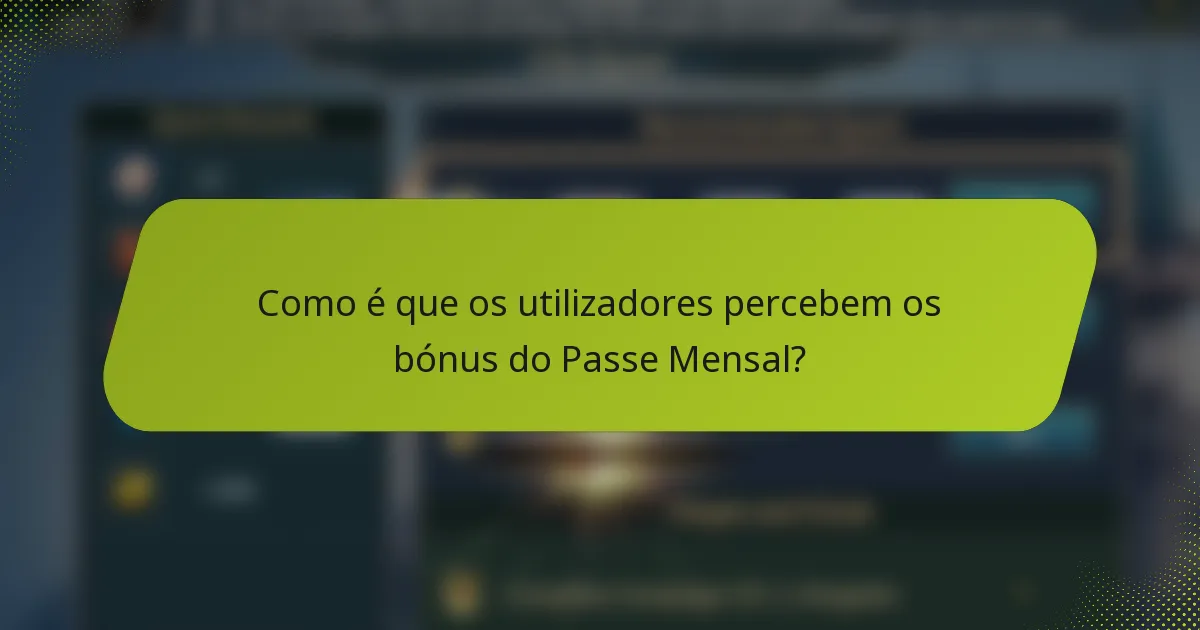 Como é que os utilizadores percebem os bónus do Passe Mensal?