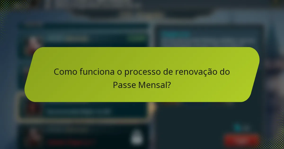 Como funciona o processo de renovação do Passe Mensal?