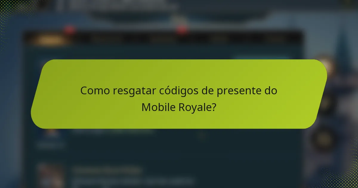 Como resgatar códigos de presente do Mobile Royale?