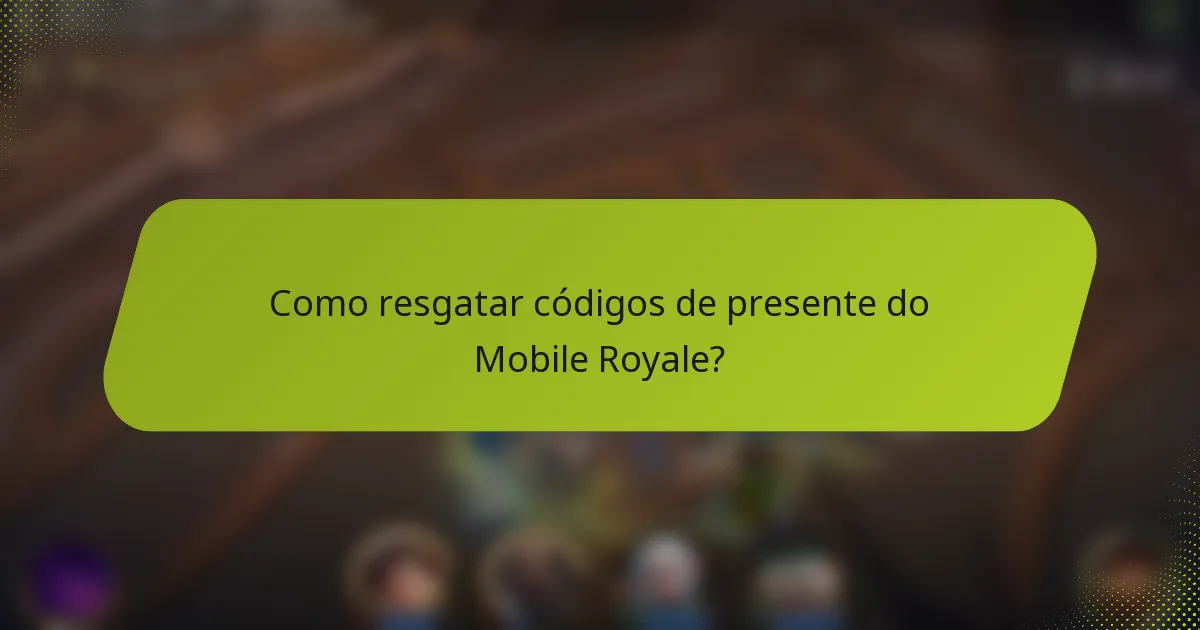 Como resgatar códigos de presente do Mobile Royale?