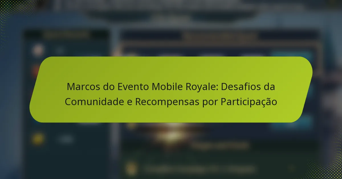 Marcos do Evento Mobile Royale: Desafios da Comunidade e Recompensas por Participação
