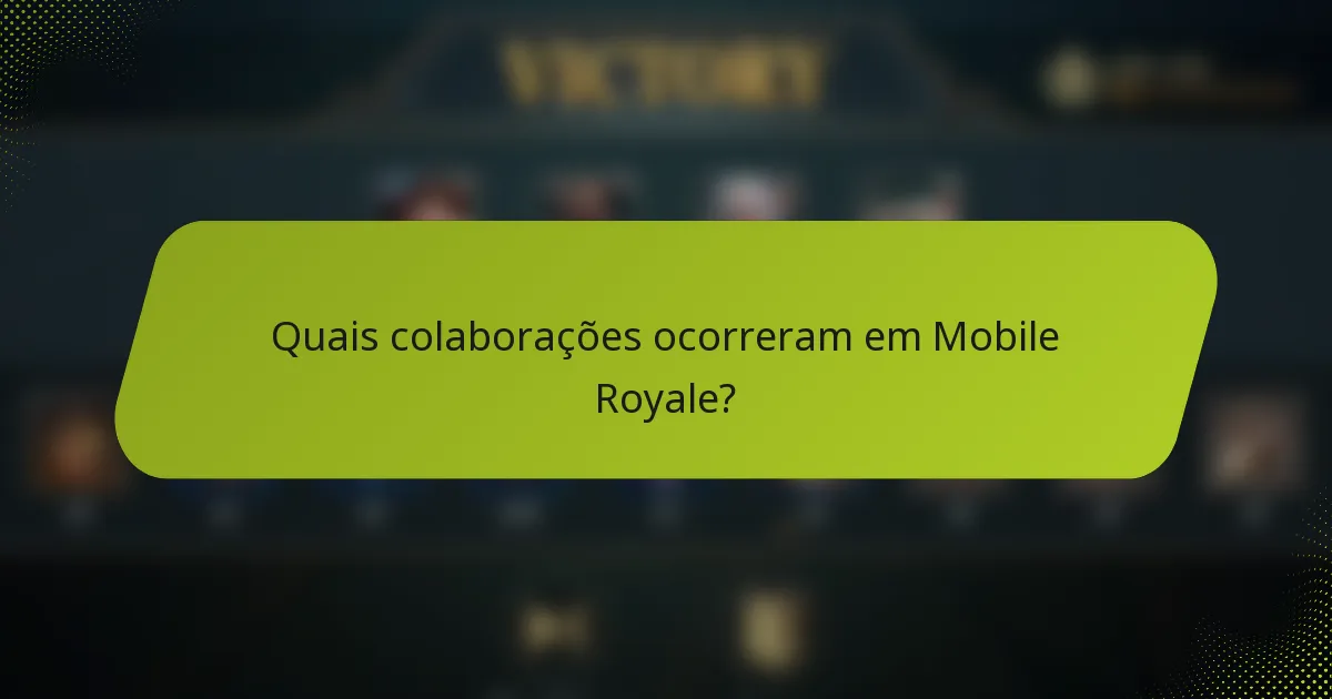 Quais colaborações ocorreram em Mobile Royale?