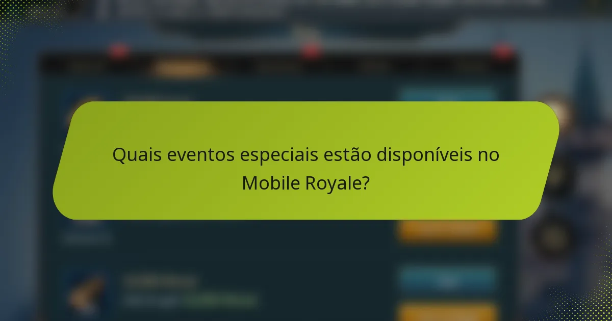 Quais eventos especiais estão disponíveis no Mobile Royale?