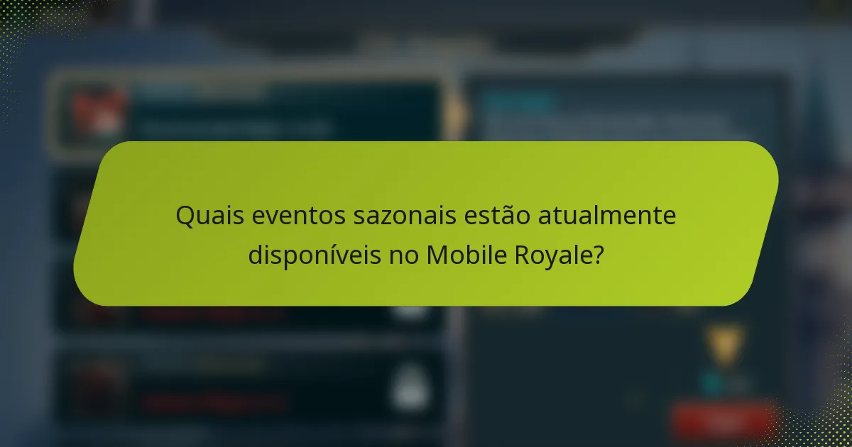 Quais eventos sazonais estão atualmente disponíveis no Mobile Royale?