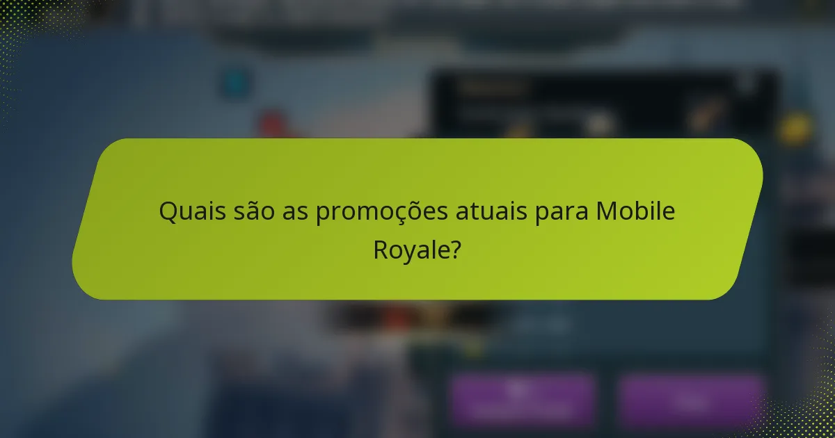 Quais são as promoções atuais para Mobile Royale?