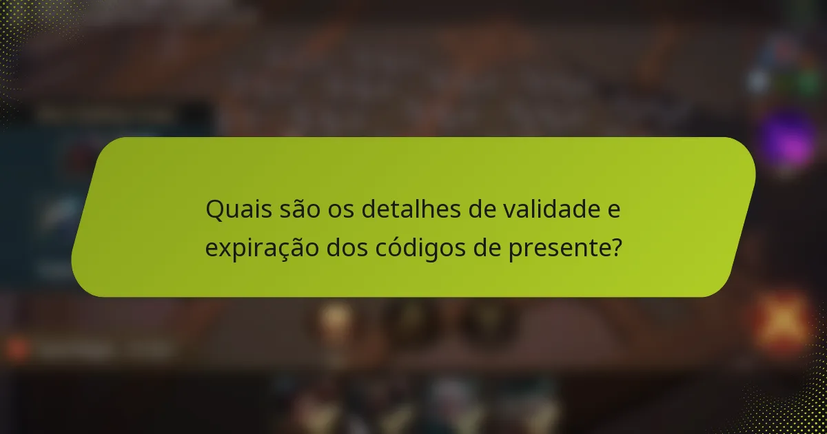 Quais são os detalhes de validade e expiração dos códigos de presente?